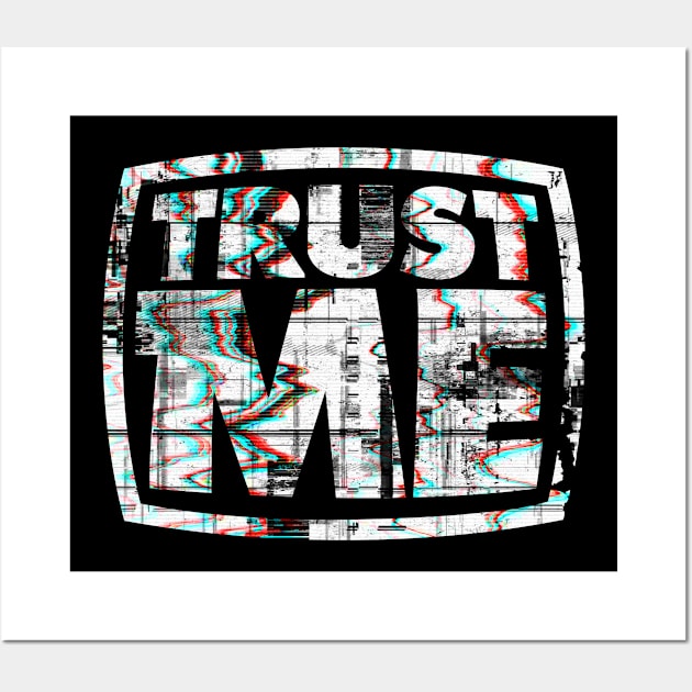 TRUST ME VIDEO GLITCH Wall Art by TONYSTUFF